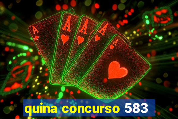 quina concurso 583